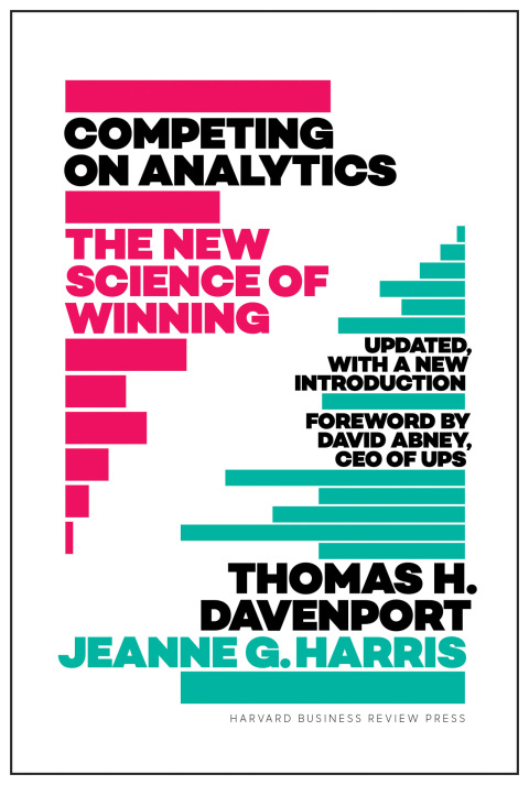 Competing on Analytics: Updated, with a New Introduction